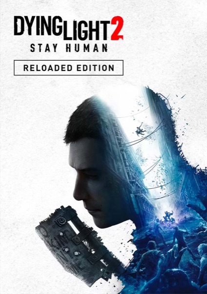 Dying Light 2 Stay Human: Reloaded Edition poster