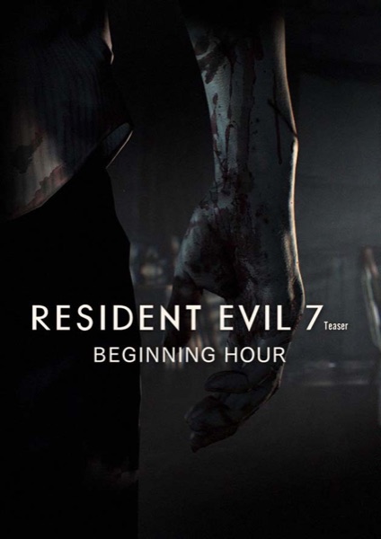 Resident Evil 7 Teaser: Beginning Hour poster